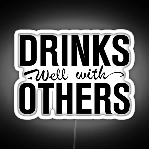Drinks Well With Others RGB Neon Sign