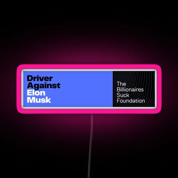 Driver Against Elon Musk RGB Neon Sign