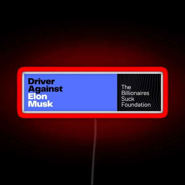 Driver Against Elon Musk RGB Neon Sign