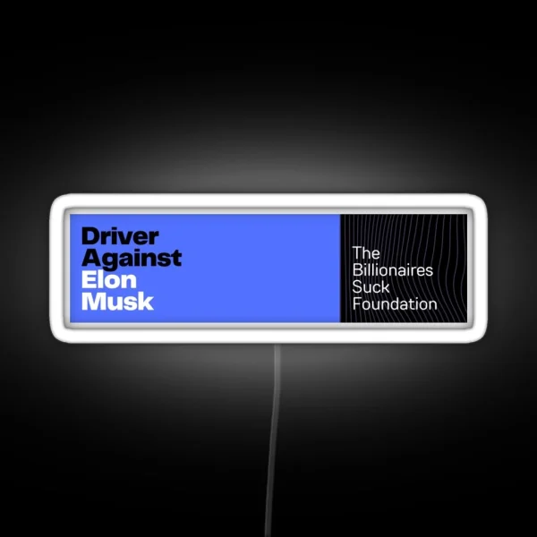 Driver Against Elon Musk RGB Neon Sign