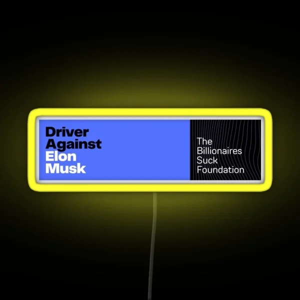 Driver Against Elon Musk RGB Neon Sign