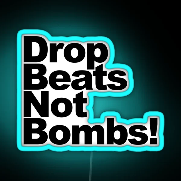 Drop Beats Not Bombs RGB Neon Sign