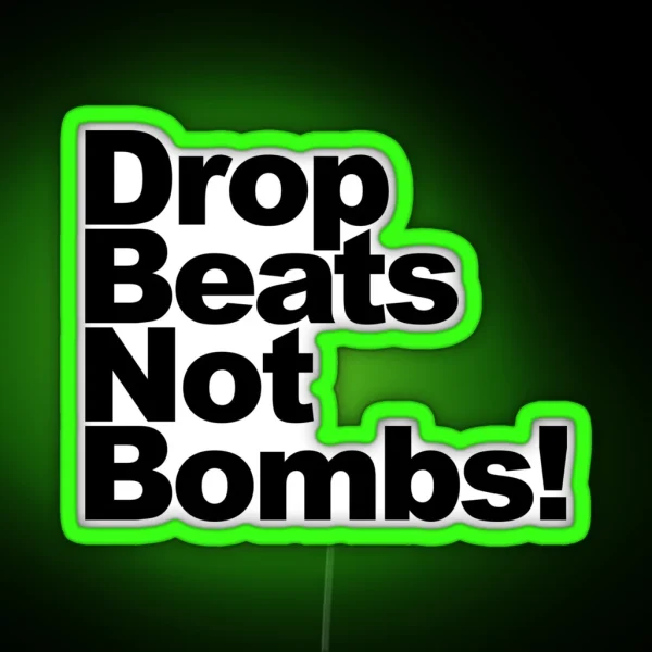 Drop Beats Not Bombs RGB Neon Sign