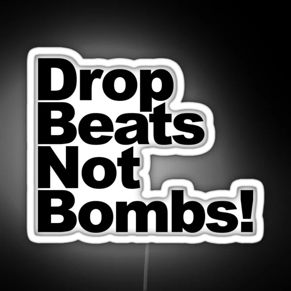 Drop Beats Not Bombs RGB Neon Sign