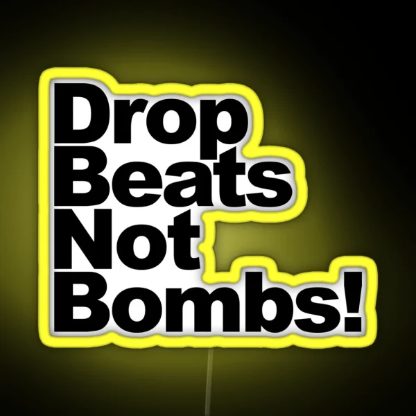 Drop Beats Not Bombs RGB Neon Sign