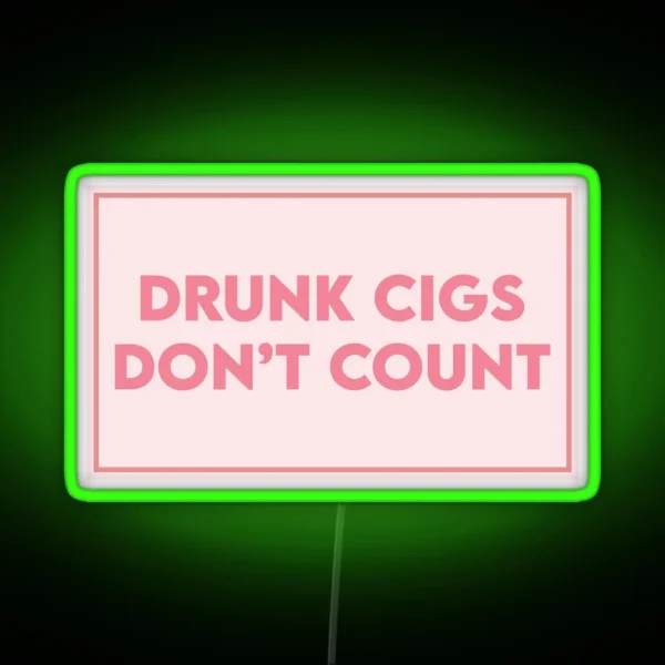 Drunk Cigs Don T Count RGB Neon Sign