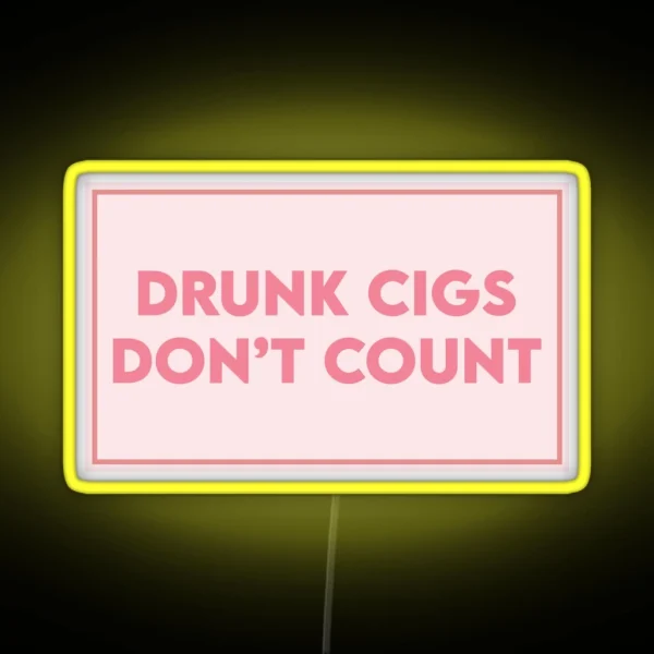 Drunk Cigs Don T Count RGB Neon Sign