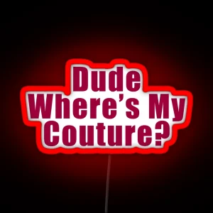 Dude Where S My Couture Pink RGB Neon Sign