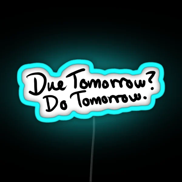 Due Tomorrow Do Tomorrow Geometric Background RGB Neon Sign