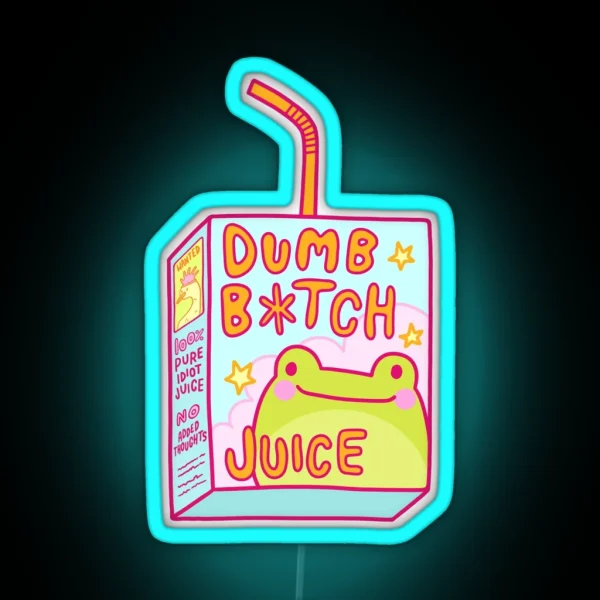 Dumb B Tch Juice RGB Neon Sign