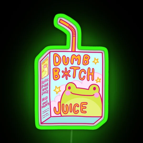 Dumb B Tch Juice RGB Neon Sign
