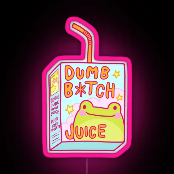Dumb B Tch Juice RGB Neon Sign