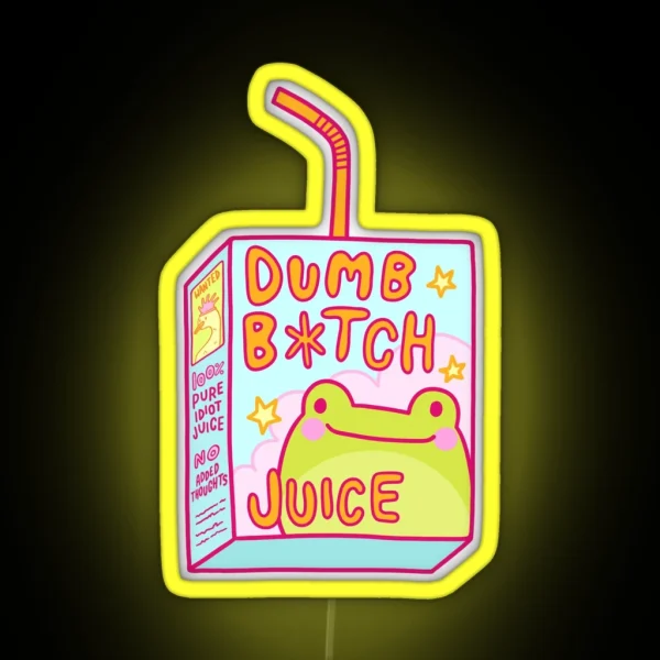 Dumb B Tch Juice RGB Neon Sign