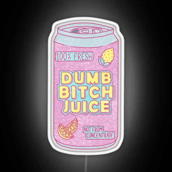 Dumb Bitch Juice Can RGB Neon Sign