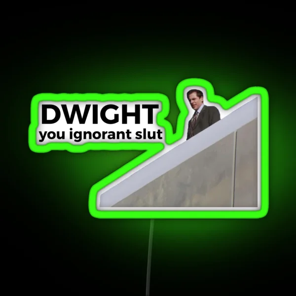 Dwight You Ignorant Slut The Office U S RGB Neon Sign