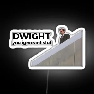 Dwight You Ignorant Slut The Office U S RGB Neon Sign