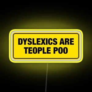 Dyslexics Are Teople Poo Bumper Led RGB Neon Sign