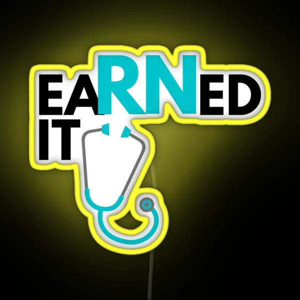 Earned It Registered Nurse Graduate RGB Neon Sign