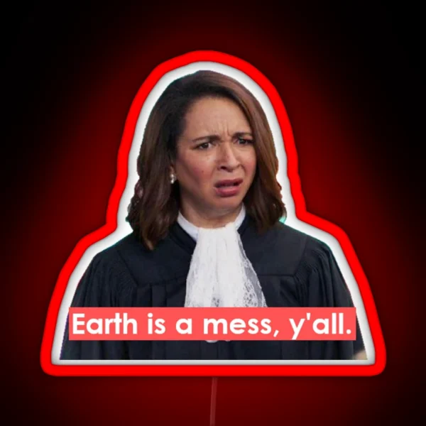 Earth Is A Mess Y All RGB Neon Sign