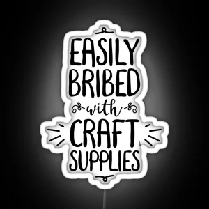 Easily Bribed With Craft Supplies Funny Hobby RGB Neon Sign