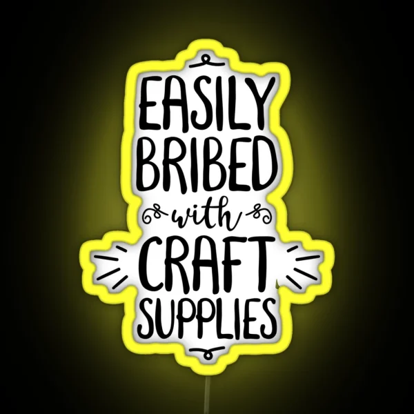 Easily Bribed With Craft Supplies Funny Hobby RGB Neon Sign