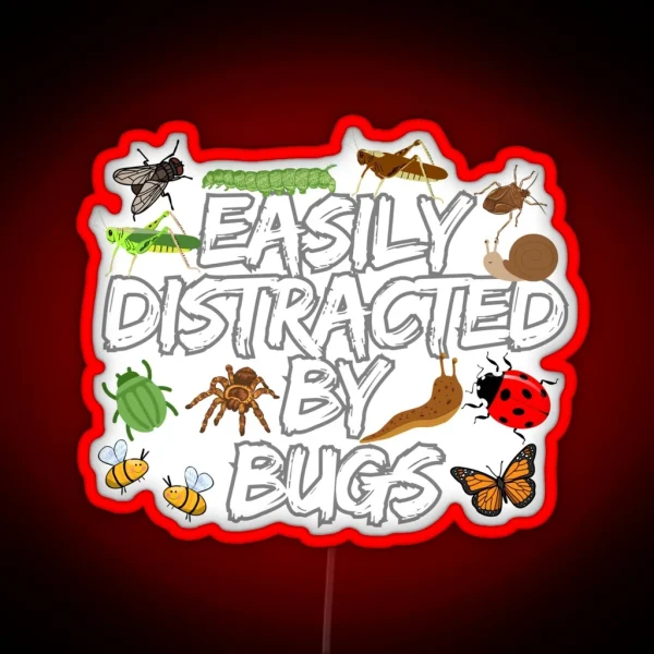 Easily Distracted By Bugs Led Bugs Led Entomology Led Bug Lover Led Entomologisled Insecled Insect Lover Gift Bug Tee RGB Neon Sign