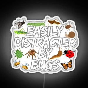 Easily Distracted By Bugs Led Bugs Led Entomology Led Bug Lover Led Entomologisled Insecled Insect Lover Gift Bug Tee RGB Neon Sign