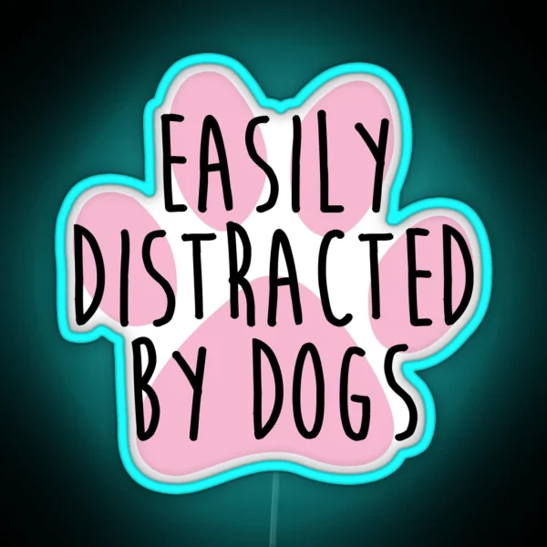 Easily Distracted By Dogs RGB Neon Sign