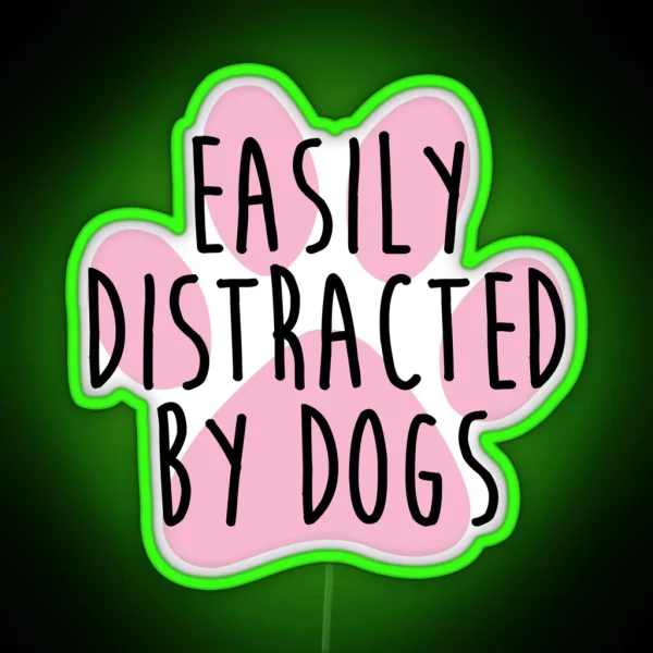 Easily Distracted By Dogs RGB Neon Sign