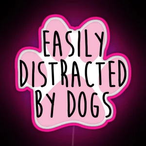 Easily Distracted By Dogs RGB Neon Sign