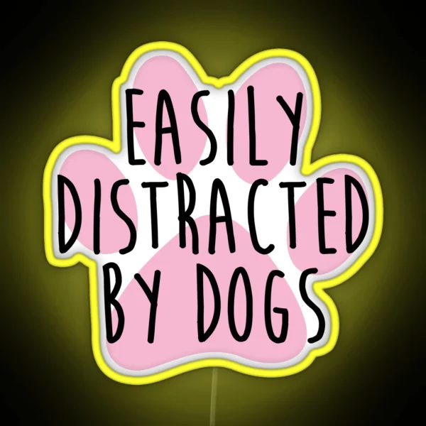 Easily Distracted By Dogs RGB Neon Sign