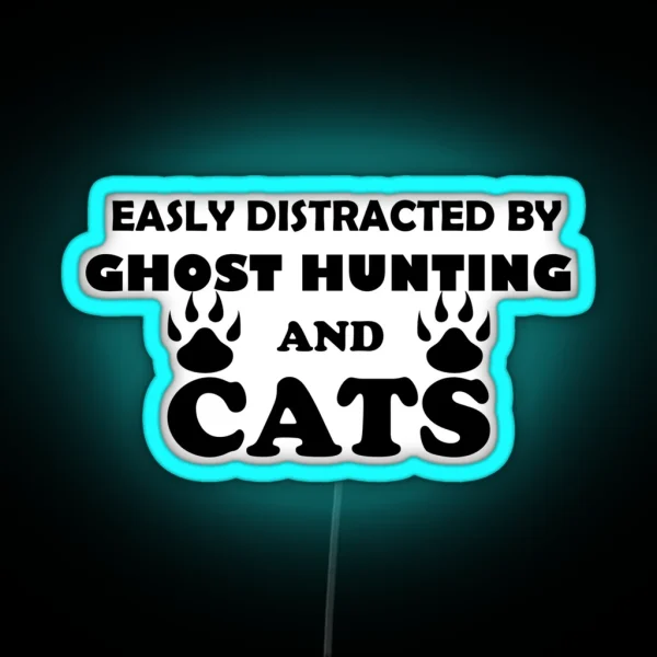 Easily Distracted By Ghost Hunting And Cats RGB Neon Sign