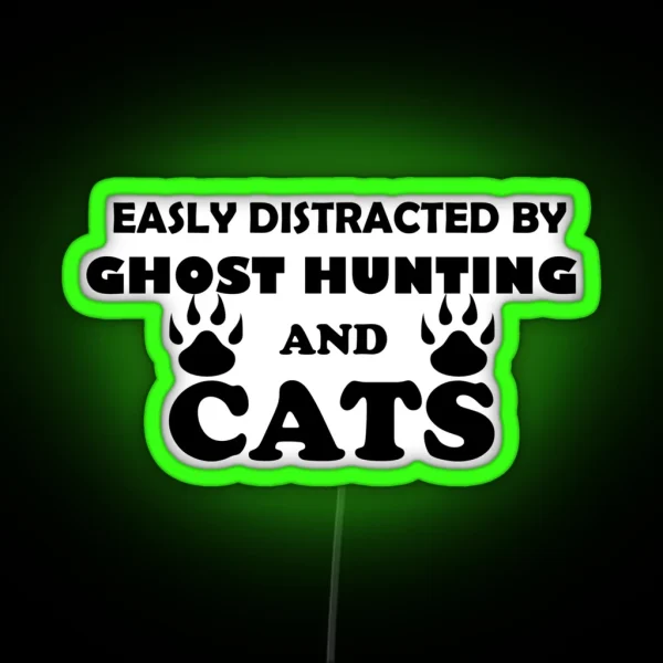 Easily Distracted By Ghost Hunting And Cats RGB Neon Sign