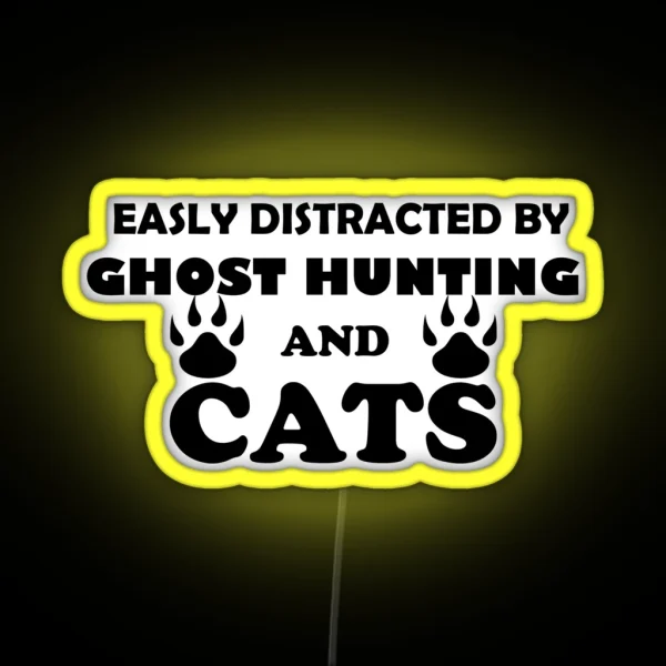 Easily Distracted By Ghost Hunting And Cats RGB Neon Sign