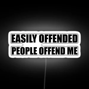 Easily Offended People Offend Me RGB Neon Sign