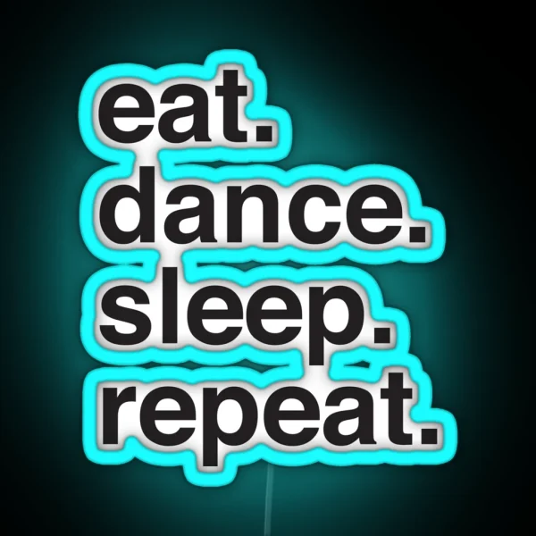 Eat Dance Sleep Repeat I RGB Neon Sign