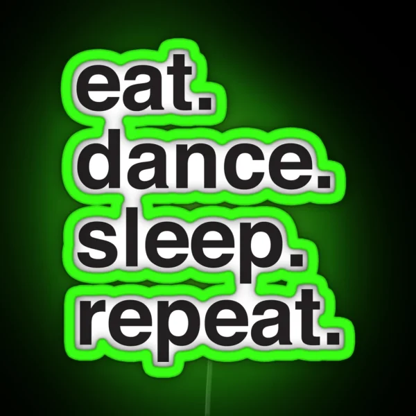 Eat Dance Sleep Repeat I RGB Neon Sign