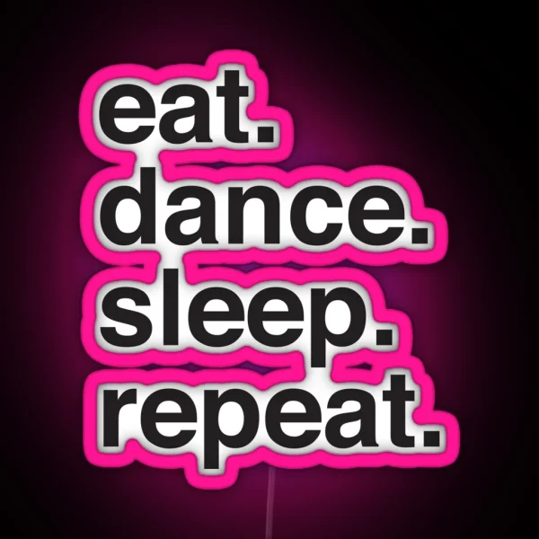 Eat Dance Sleep Repeat I RGB Neon Sign