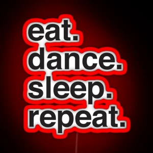 Eat Dance Sleep Repeat I RGB Neon Sign