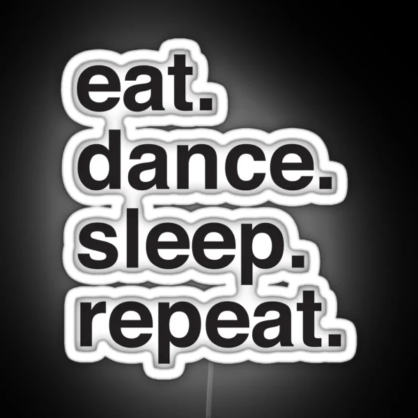 Eat Dance Sleep Repeat I RGB Neon Sign