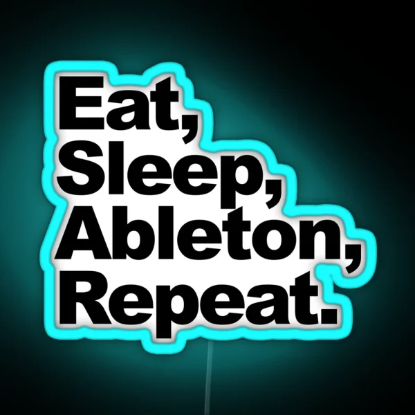 Eat Sleep Ableton Repeat RGB Neon Sign