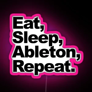 Eat Sleep Ableton Repeat RGB Neon Sign