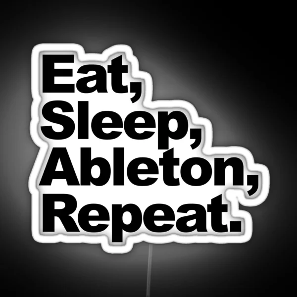 Eat Sleep Ableton Repeat RGB Neon Sign