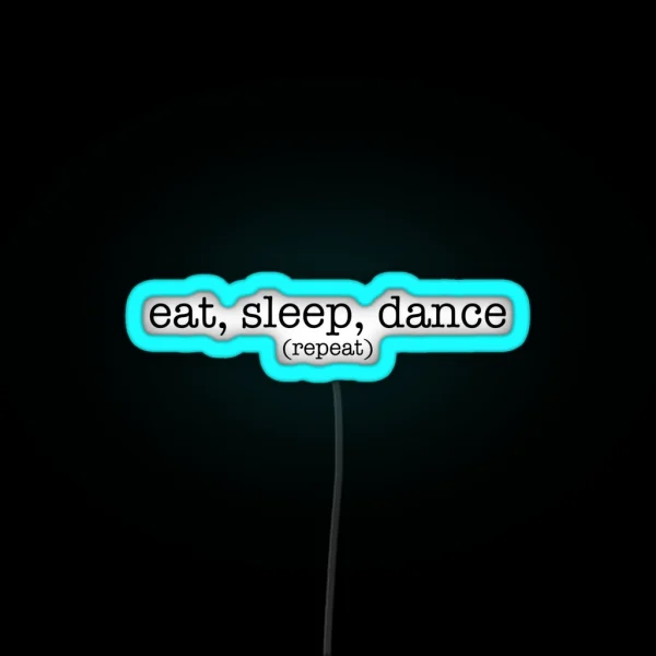 Eat Sleep Dance Repeat Dark RGB Neon Sign