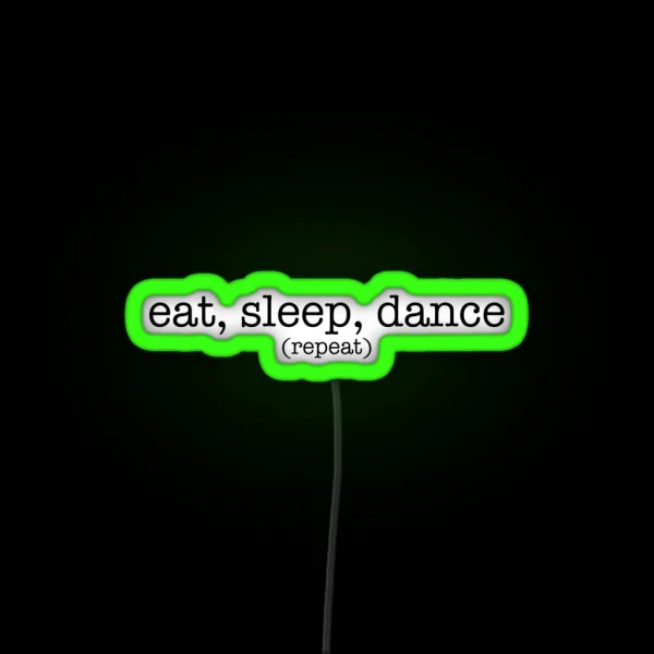 Eat Sleep Dance Repeat Dark RGB Neon Sign