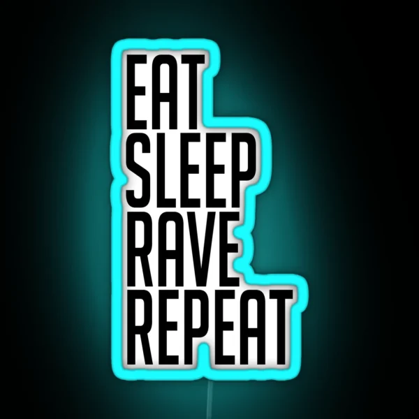EAT SLEEP RAVE REPEAT Led RGB Neon Sign