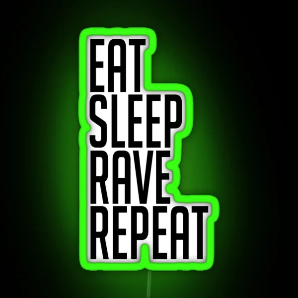 EAT SLEEP RAVE REPEAT Led RGB Neon Sign