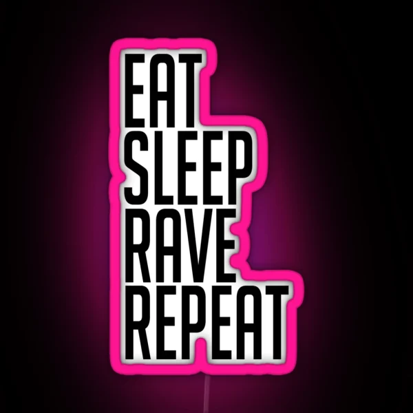 EAT SLEEP RAVE REPEAT Led RGB Neon Sign