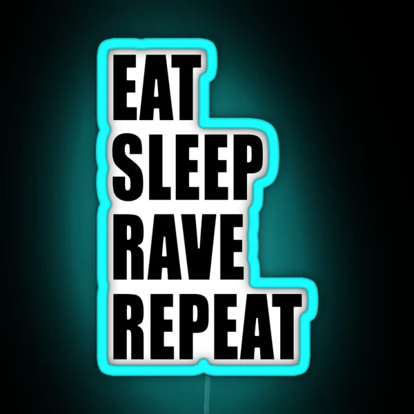 Eat Sleep Rave Repeat RGB Neon Sign