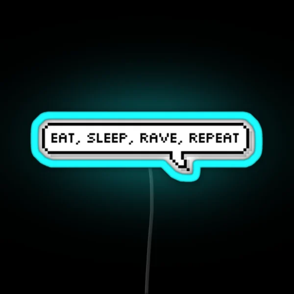 Eat Sleep Rave Repeat Speech Bubble RGB Neon Sign